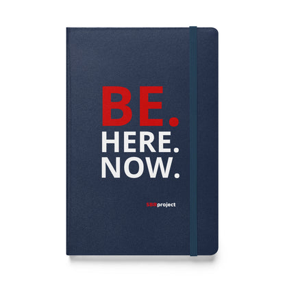 Be. Here. Now. - Hardcover Lined Journal